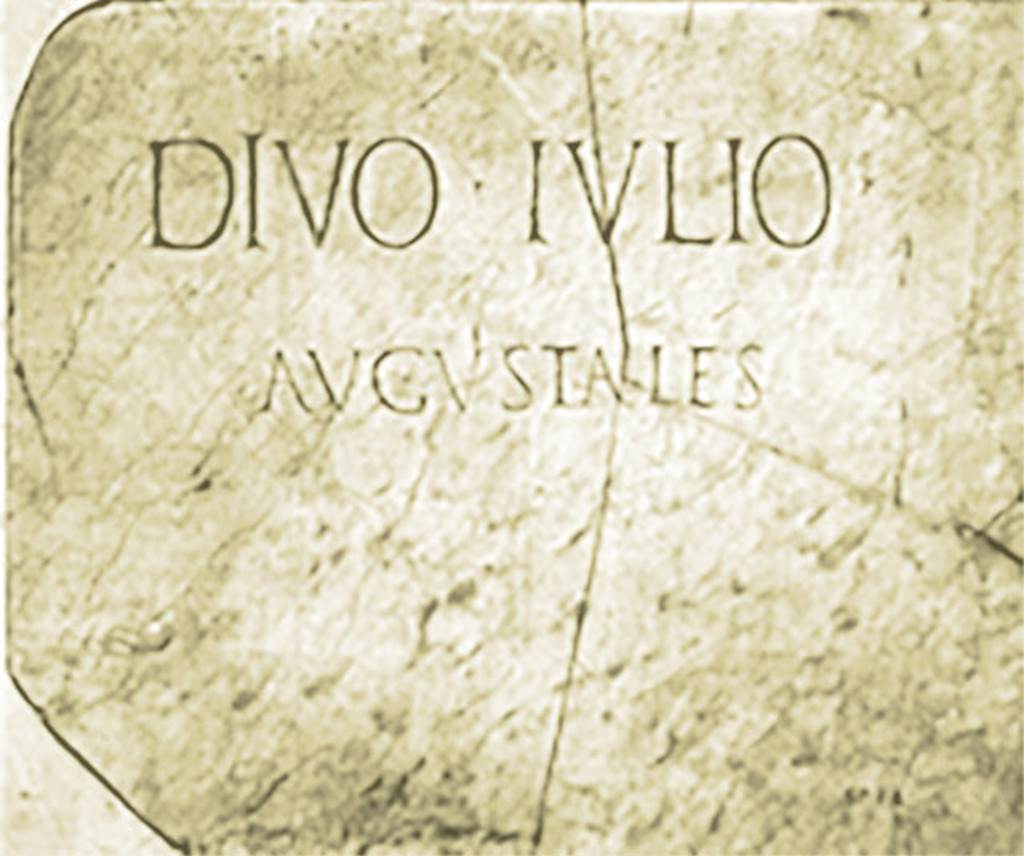 VI.21 Herculaneum. Found 21st May 1740. Inscription from one of the statue bases.
DIVO IVLIO
AVGVSTALES
Now in Naples Archaeological Museum. Inventory number 3713.
Divo Iulio / Augustales   [CIL X 1411]
