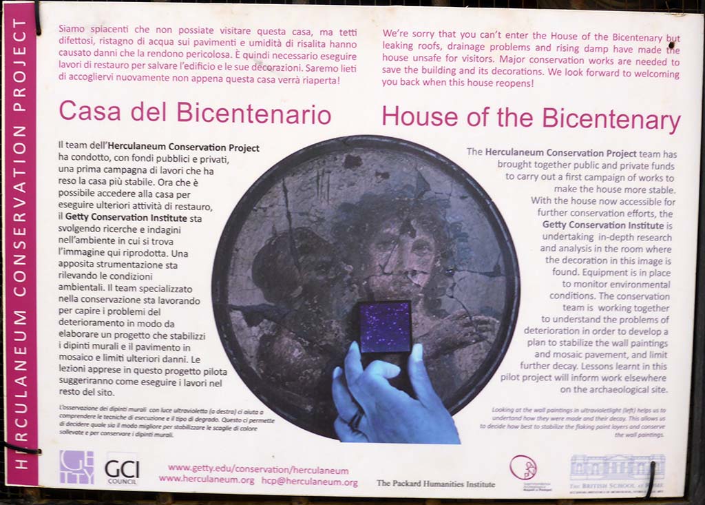V.15 Herculaneum, September 2015. Information noticeboard. 
“We’re sorry that you can’t enter the House of the Bicentenary but leaking roof, drainage problems and rising damp have made the house unsafe for visitors.
Major conservation works are needed to save the building and its decorations.
We look forward to welcoming you back when this house re-opens”. (Re-opened to visitors, October 2019).

